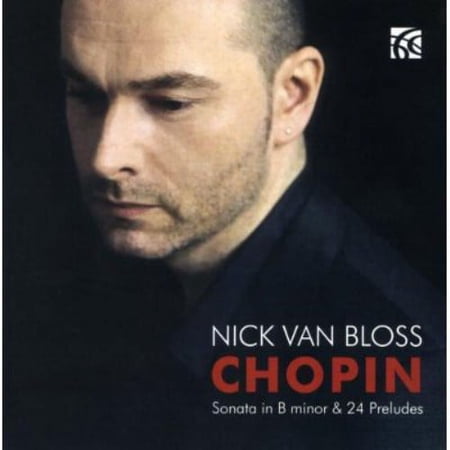 Nick Van Bloss - Sonata in B minor / 24 Preludes - Music & Performance - CD