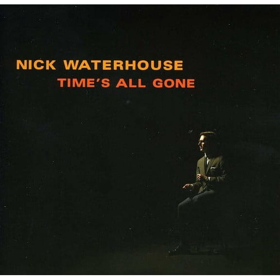 Nick Waterhouse - Time's All Gone - Music & Performance - CD