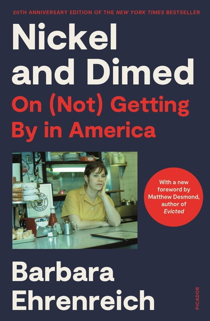 BARBARA EHRENREICH; SARA BERSHTEL Nickel and Dimed: On (Not) Getting by in America (20th Anniversary Edition), (Paperback)