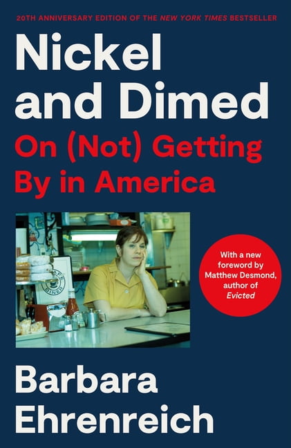 BARBARA EHRENREICH; SARA BERSHTEL Nickel and Dimed: On (Not) Getting by in America (20th Anniversary Edition), (Paperback)