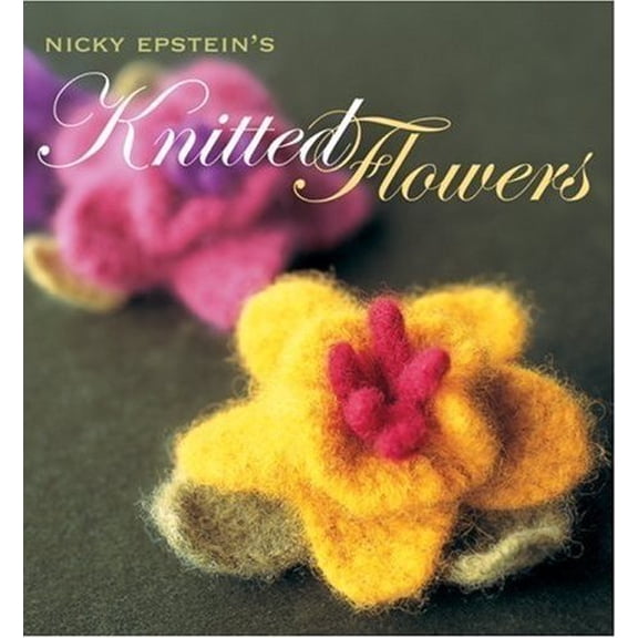 Pre-Owned Nicky Epstein's Knitted Flowers (Hardcover) 1931543887 9781931543880