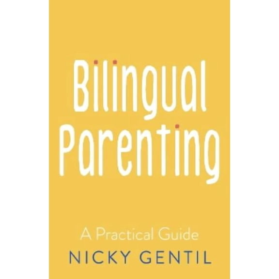 Nicky Gentil Bilingual Parenting (Paperback)