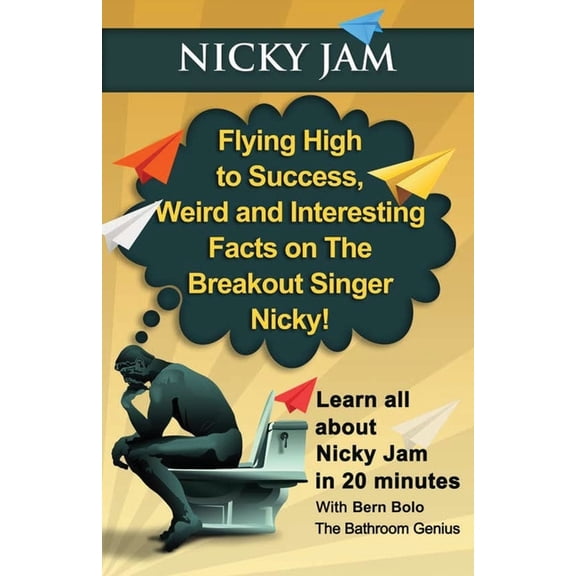Nicky Jam: Flying High to Success, Weird and Interesting Facts on The Breakout Singer, Nicky! (Paperback)