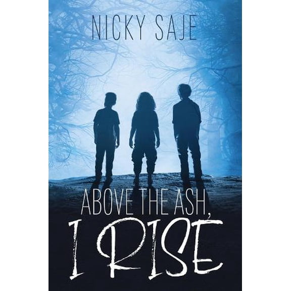 Nicky Saje Above the Ash, I Rise (Hardcover)