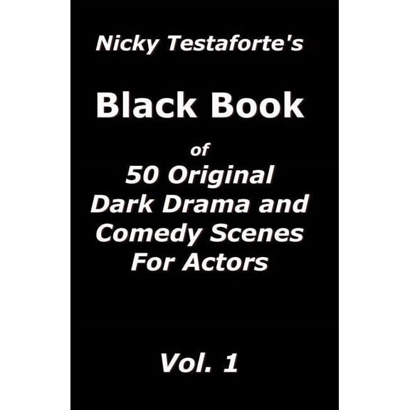 Nicky Testaforte's Black Book: 50 Original Drama and Comedy Scenes for Actors, (Paperback)