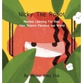 thumbnail image 1 of Nicky The Robot: Machine Learning For Kids: How Robots Perceive the World (Hardcover), 1 of 1