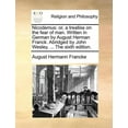 thumbnail image 1 of Nicodemus: Or, a Treatise on the Fear of Man. Written in German by August Herman Franck. Abridged by John Wesley, ... the Sixth Edition. (Paperback), 1 of 1