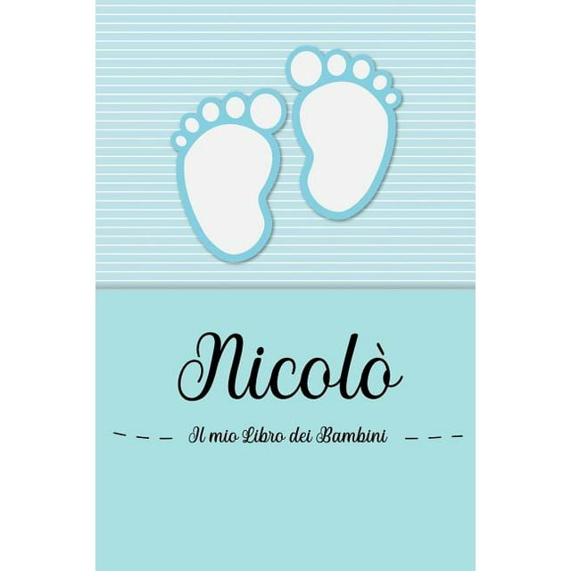 Nicolò - Il mio Libro dei Bambini : Il libro dei bambini personalizzato per Nicolò, come libro per genitori o diario, per testi, immagini, disegni, foto ... (Paperback)