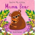 thumbnail image 1 of Nicola Edwards You're My Little Mama Bear (Board Book) You're My Little, 1 of 1