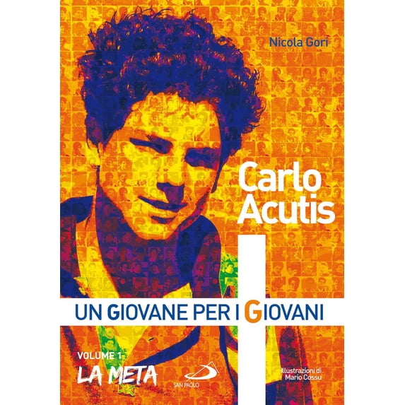 Nicola Gori Carlo Acutis. Un giovane per i giovani. La meta (Vol. 1) (Paperback)