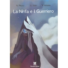 Nicola Pitucci,Giulia Sideri,Valentina Vanasia La ninfa e il guerriero (Paperback)