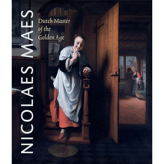 Nicolaes Maes : Dutch Master of the Golden Age (Paperback)