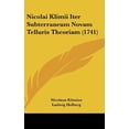 thumbnail image 1 of Nicolai Klimii Iter Subterraneum Novam Telluris Theoriam 1741 Hardcover 1120833191 9781120833198 Nicolaus Klimius, Ludwig Holberg, 1 of 1