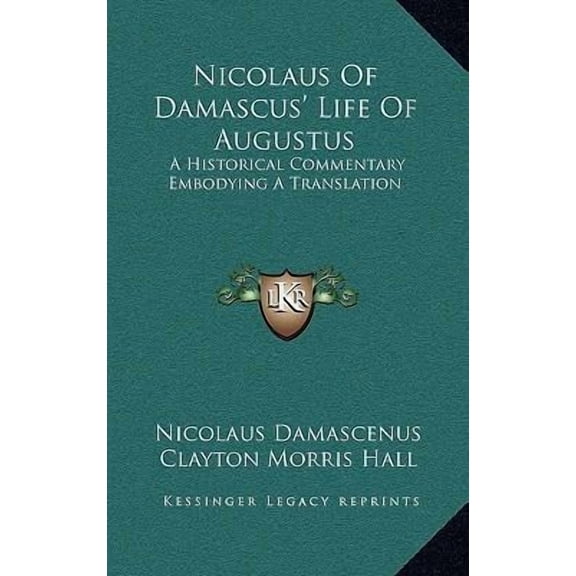 Nicolaus Of Damascus' Life Of Augustus: A Historical Commentary Embodying A Translation (Hardcover)