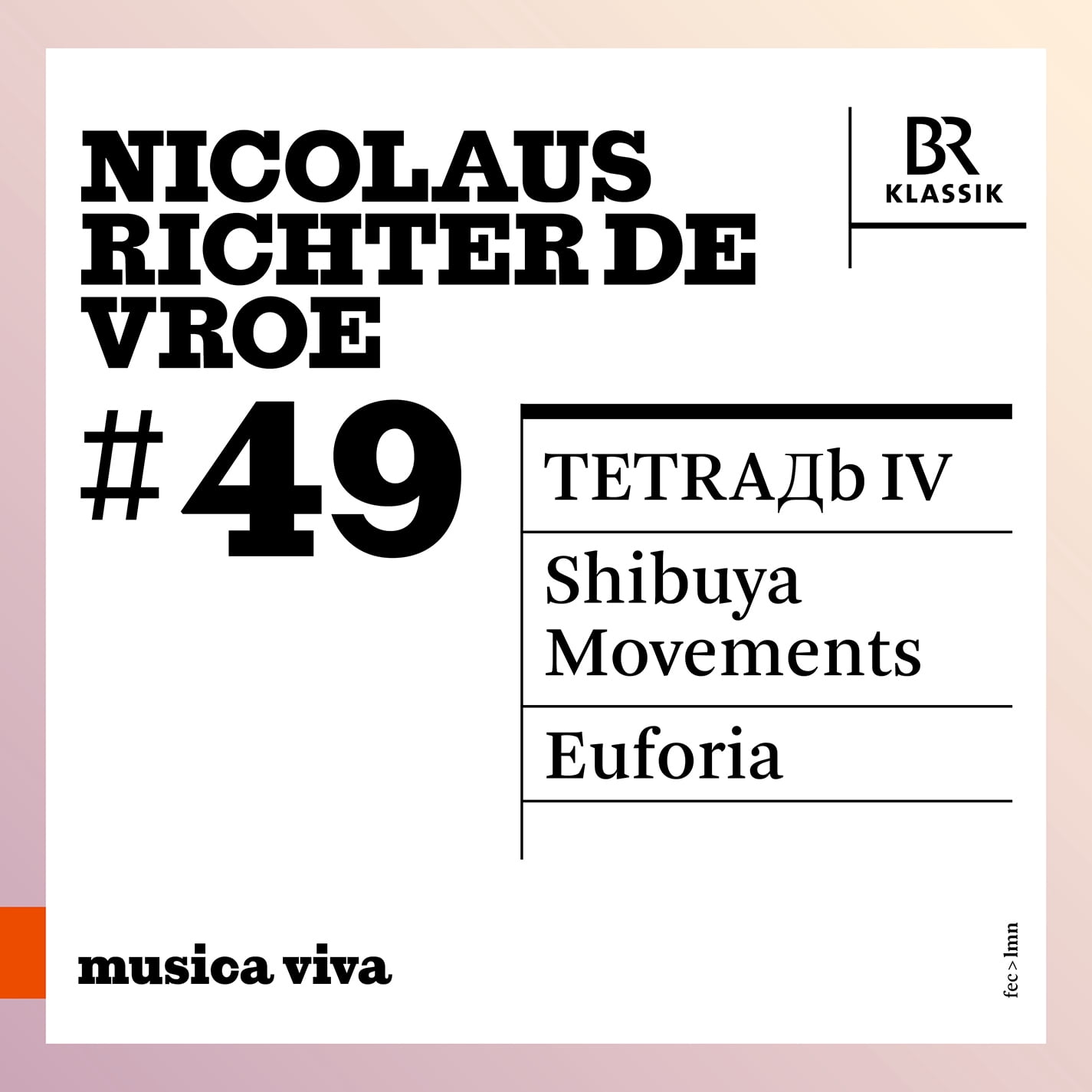 Symphonieorchester Des Bayerischen Rundfunks - Nicolaus Richter de Vroe: #49 - Tetra?b Iv; Shibuya Movements; Euforia - Music & Performance - CD