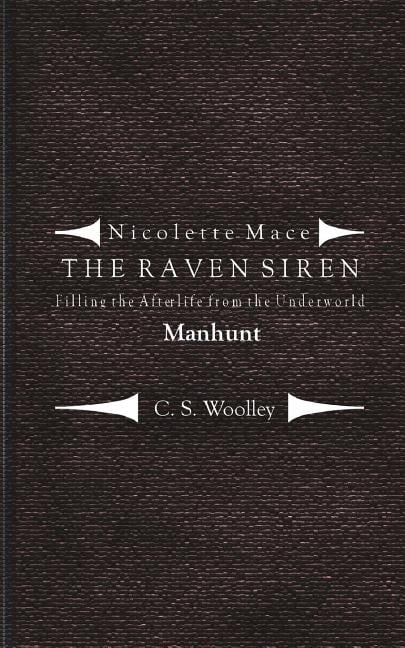 Nicolette Mace: The Raven Siren: Filling the Afterlife from the Underworld : Manhunt: Case files from the Raven Siren (Series #9) (Paperback)