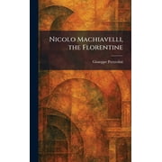 Nicolo Machiavelli, the Florentine, Hardcover