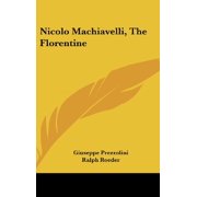 Nicolo Machiavelli, the Florentine Hardcover