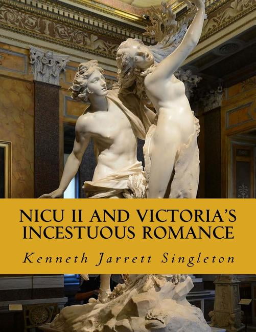 Nicu II and Victorias Incestuous Romance Paperback 1719360928 9781719360920 Kenneth Jarrett Singleton