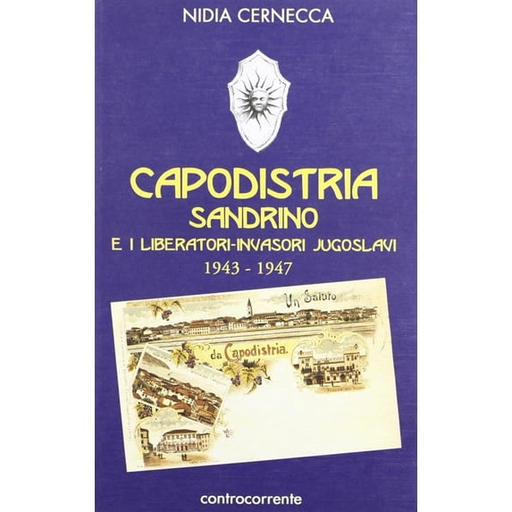 Nidia Cernecca Capodistria, Sandrino e i liberatori-invasori jugoslavi (1943-1947) (Paperback)