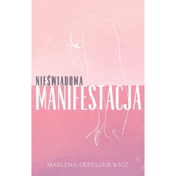 Niewiadoma Manifestacja: Jak Myli Ksztaltuj Rzeczywistoc, (Hardcover)