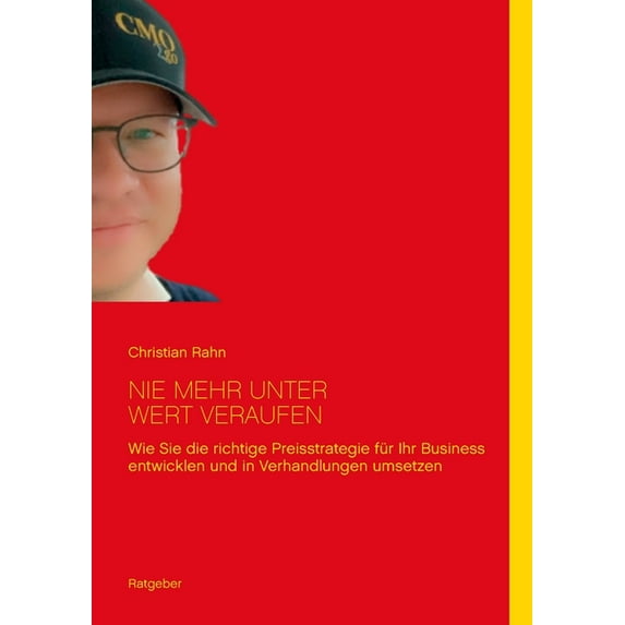 Nie mehr unter Wert verkaufen: Wie Sie die richtige Preisstrategie für Ihr Geschäft entwicklen und umsetzen, (Paperback)