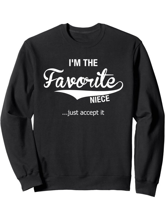 Niece Gifts From Aunt Uncle Women Girl Im The Favorite Niece Sweatshirt