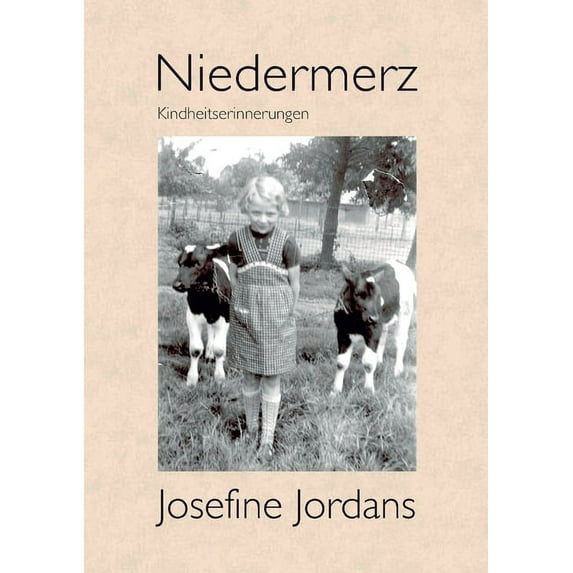 Niedermerz: Kindheitserinnerungen German Edition Paperback 3755746042 9783755746041 Josefine Jordans