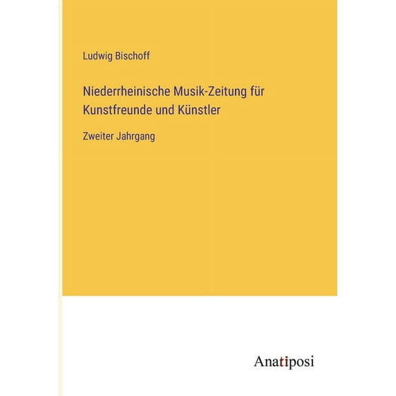 Niederrheinische Musik-Zeitung für Kunstfreunde und Künstler: Zweiter Jahrgang, (Paperback)