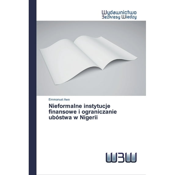 Nieformalne instytucje finansowe i ograniczanie ubóstwa w Nigerii (Paperback)