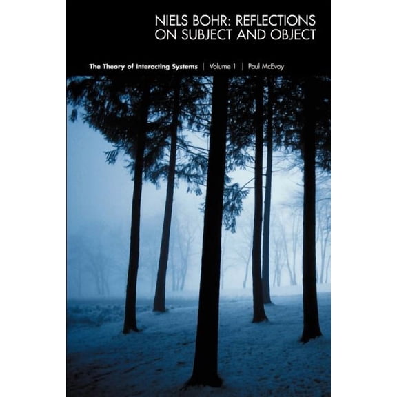 Theory of Interacting Systems: Niels Bohr: Reflections on Subject and Object (Paperback)