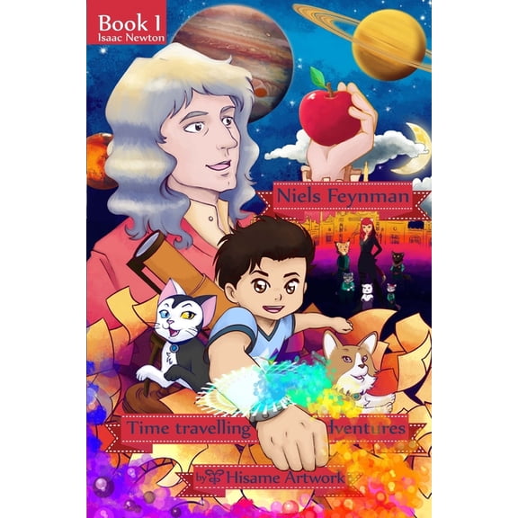 Niels Feynman's time traveling adventures Book 1 Chapter 2: Niels and friends visit Sir. Isaac Newton, (Paperback)