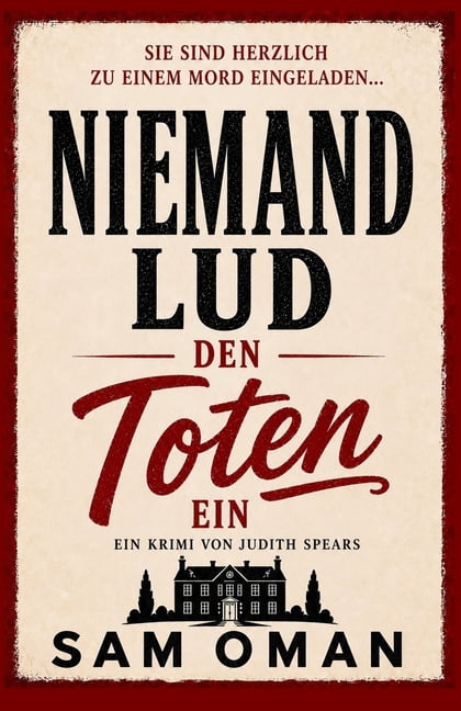 Ein Fall Für Judith Spears Niemand Lud Den Toten Ein: Ein urkomischer Cosy-Krimi voller überraschender Wendungen (Judith Spears - Band 1), Book 1, (Paperback)