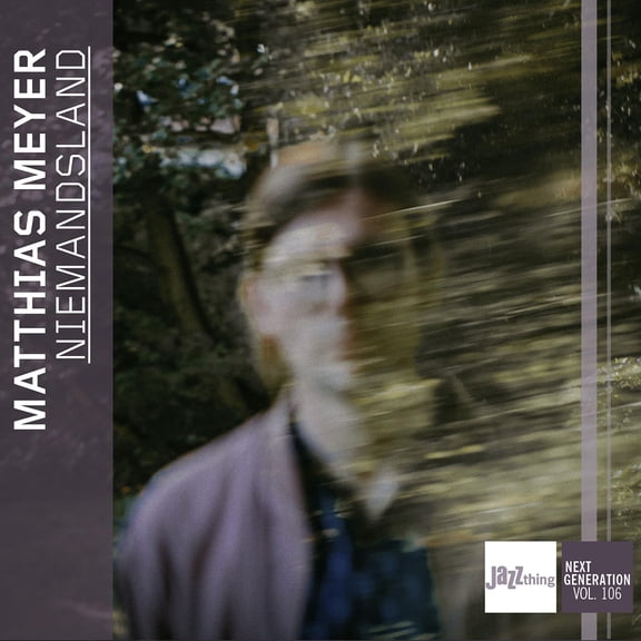 Matthias Meyer - Niemandsland - Jazzthing Next Generation, Vol. 106 - Music & Performance - CD