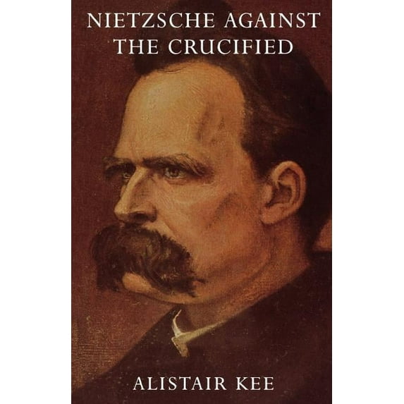 Nietzsche Against the Crucified, (Paperback)