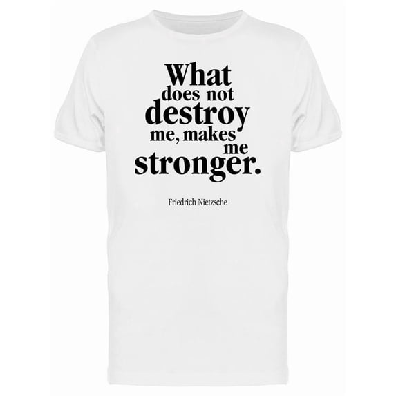Nietzsche Quote Makes Me Strong Tee Men's -Image by Shutterstock