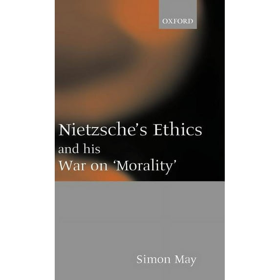 Nietzsche's Ethics and His War on Morality, (Hardcover)