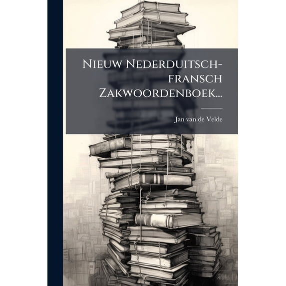 Nieuw Nederduitsch-fransch Zakwoordenboek... (Paperback)