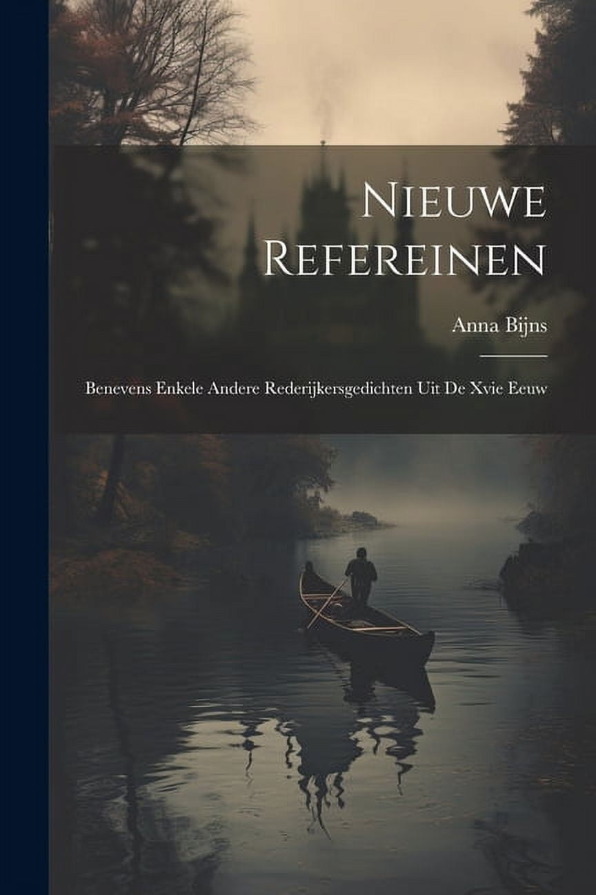 Nieuwe Refereinen : Benevens Enkele Andere Rederijkersgedichten Uit De Xvie Eeuw (Paperback)