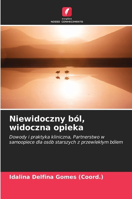 Niewidoczny bÃ³l, widoczna opieka, (Paperback)