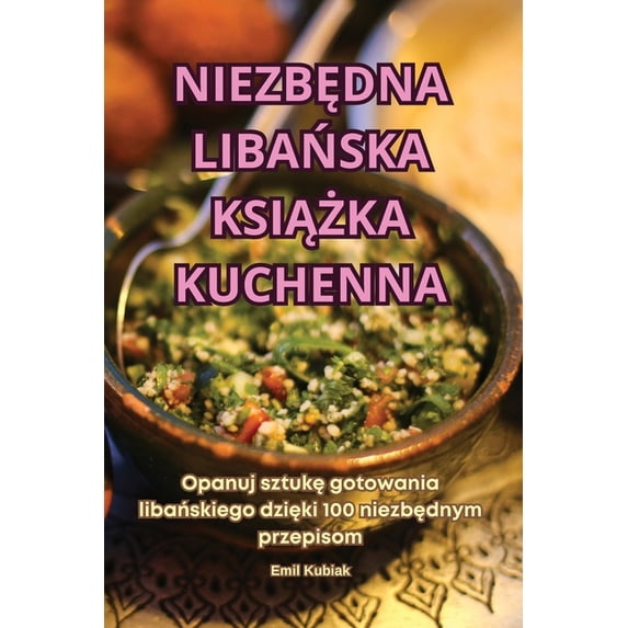 NiezbĘdna LibaŃska KsiĄŻka Kuchenna, (Paperback)