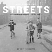 Nigel Henderson’s Streets : Photographs of London’s East End 1949-53 (Hardcover)