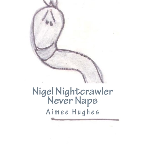 Nigel Nightcrawler Never Naps, (Paperback)