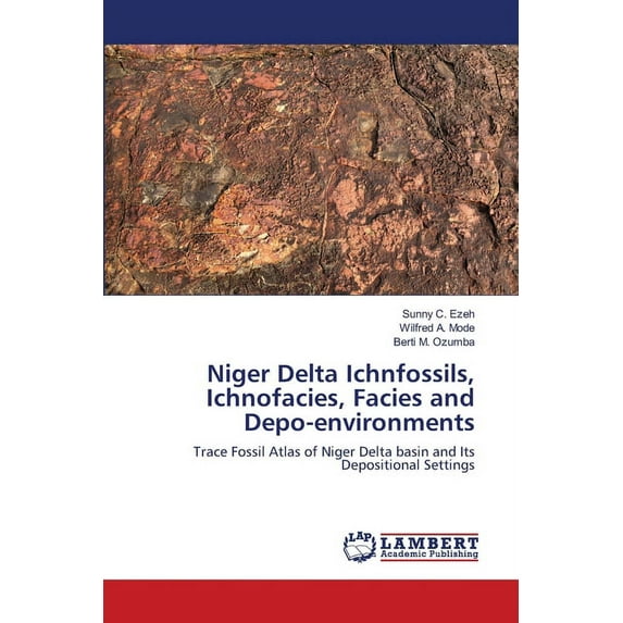 Niger Delta Ichnfossils, Ichnofacies, Facies and Depo-environments (Paperback)