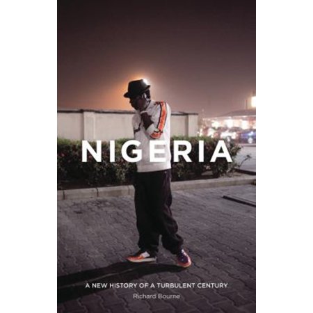 Pre-Owned Nigeria: A New History of a Turbulent Century (Paperback) 1780329067 9781780329062