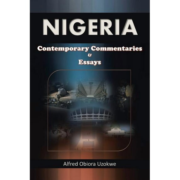 Nigeria : Contemporary Commentaries & Essays
