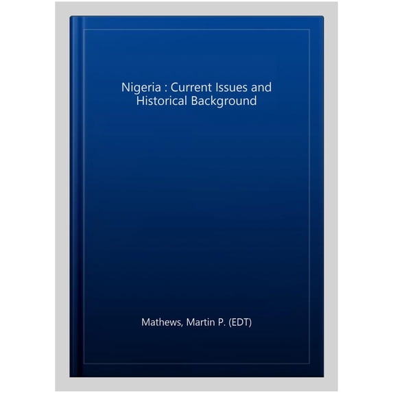 Nigeria : Current Issues and Historical Background