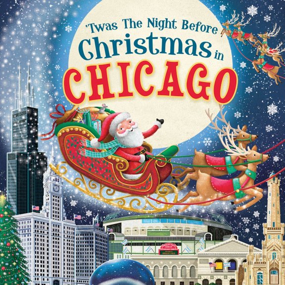 Night Before Christmas in: 'Twas the Night Before Christmas in Chicago (Hardcover)