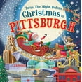 thumbnail image 1 of Night Before Christmas in: 'Twas the Night Before Christmas in Pittsburgh (Hardcover), 1 of 1