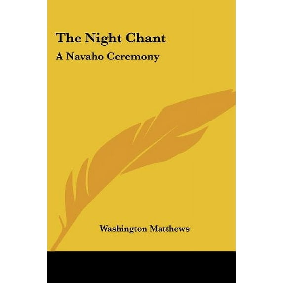 Night Chant: A Navaho Ceremony : Memoirs of the Museum of Natural History